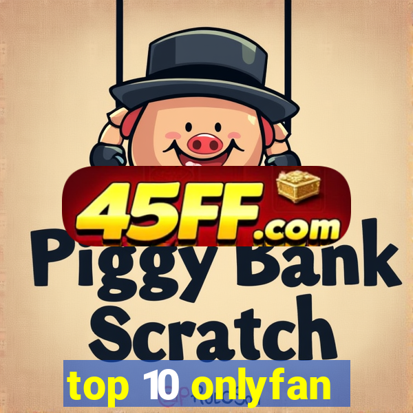 top 10 onlyfan